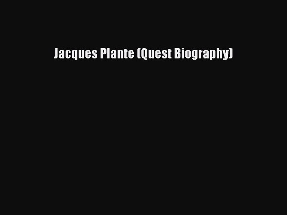 Free [PDF] Downlaod Jacques Plante (Quest Biography)  DOWNLOAD ONLINE