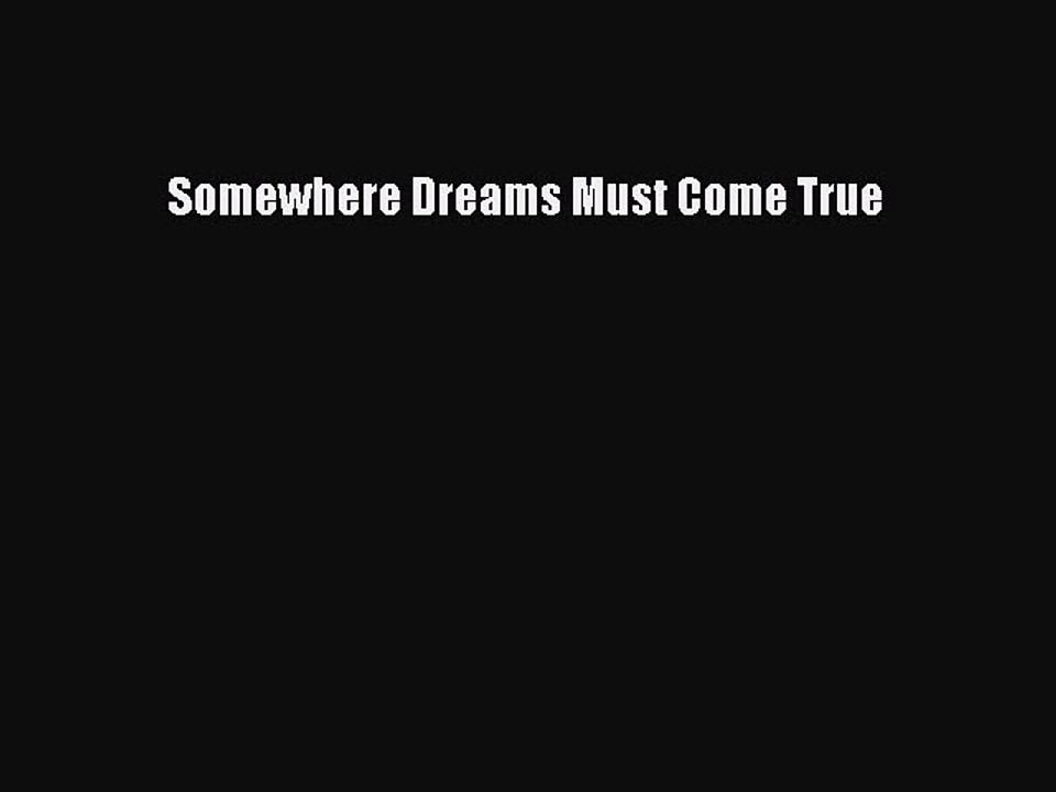 [Download] Somewhere Dreams Must Come True Free Books