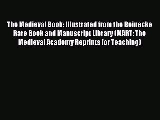 Read The Medieval Book: Illustrated from the Beinecke Rare Book and Manuscript Library (MART: