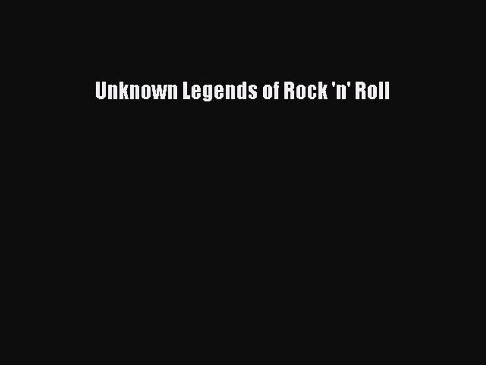 Read Unknown Legends of Rock 'n' Roll Ebook Free
