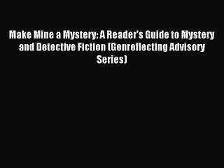Download Make Mine a Mystery: A Reader's Guide to Mystery and Detective Fiction (Genreflecting