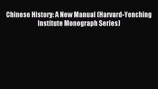 Read Chinese History: A New Manual (Harvard-Yenching Institute Monograph Series) Ebook Free