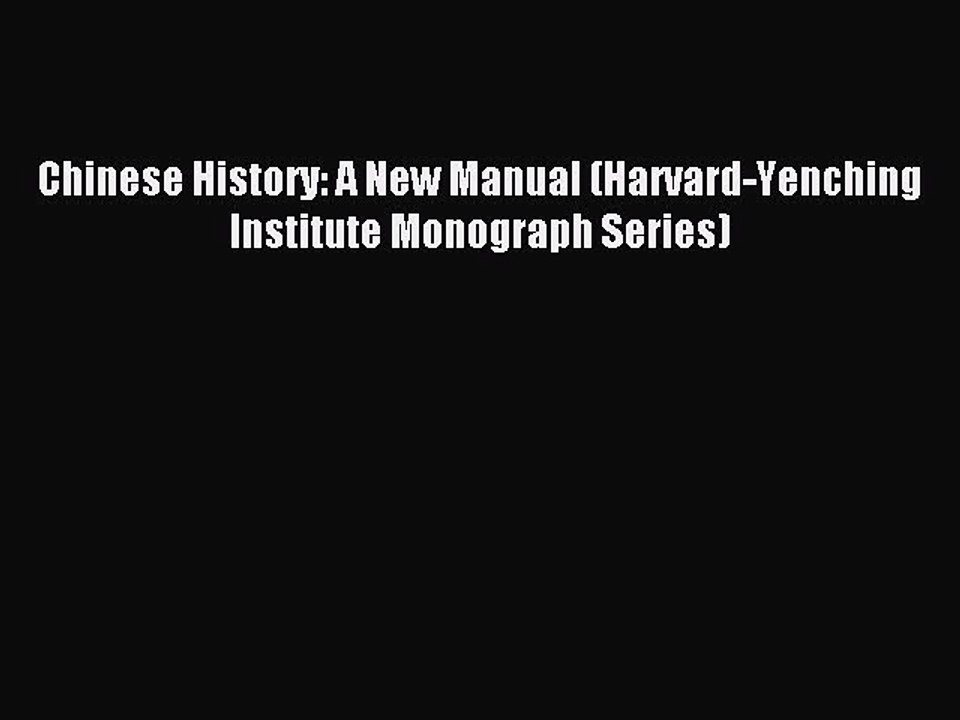 Read Chinese History: A New Manual (Harvard-Yenching Institute Monograph Series) Ebook Free