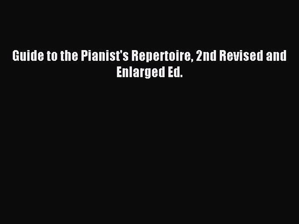 Read Guide to the Pianist's Repertoire 2nd Revised and Enlarged Ed. Ebook Free