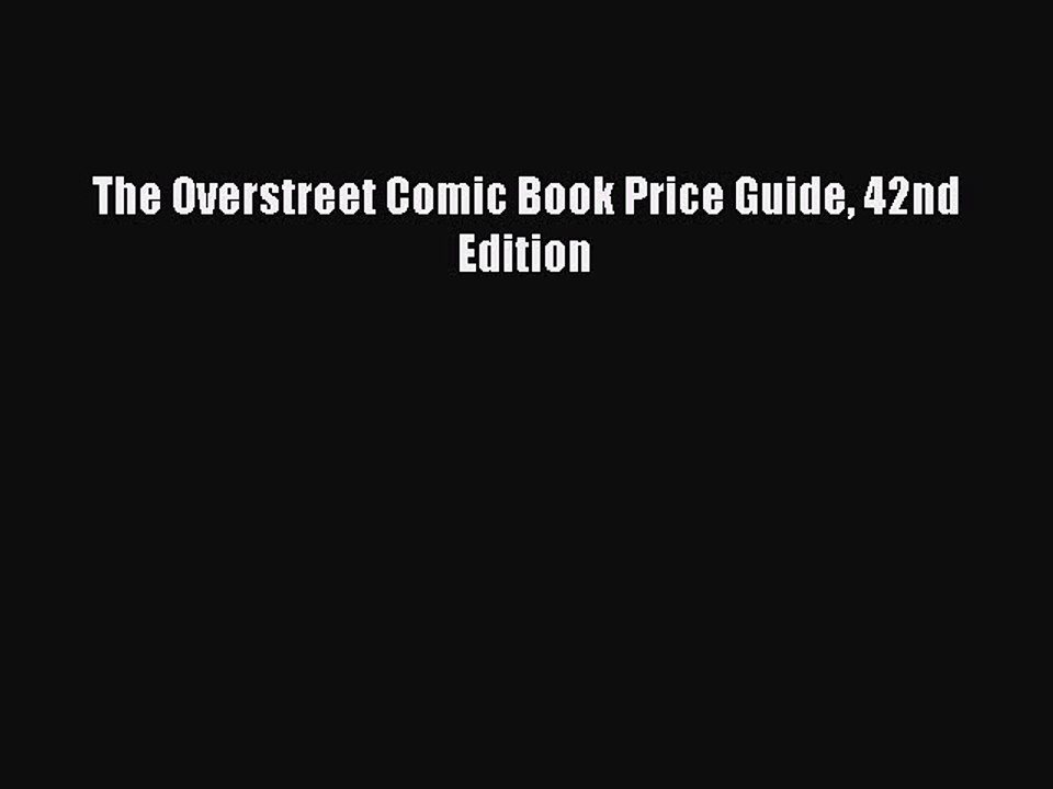 Read The Overstreet Comic Book Price Guide 42nd Edition Ebook Free