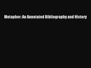 Read Metaphor: An Annotated Bibliography and History Ebook Free