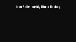 FREE PDF Jean Béliveau: My Life in Hockey  FREE BOOOK ONLINE