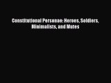 Download Constitutional Personae: Heroes Soldiers Minimalists and Mutes Ebook Online