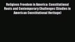 Read Religious Freedom in America: Constitutional Roots and Contemporary Challenges (Studies