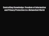 Read Controlling Knowledge: Freedom of Information and Privacy Protection in a Networked World