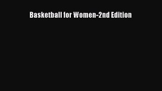 READ book Basketball for Women-2nd Edition  FREE BOOOK ONLINE
