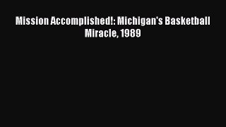 READ book Mission Accomplished!: Michigan's Basketball Miracle 1989  FREE BOOOK ONLINE