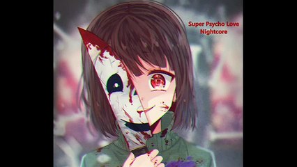 Nightcore - Super Psycho Love