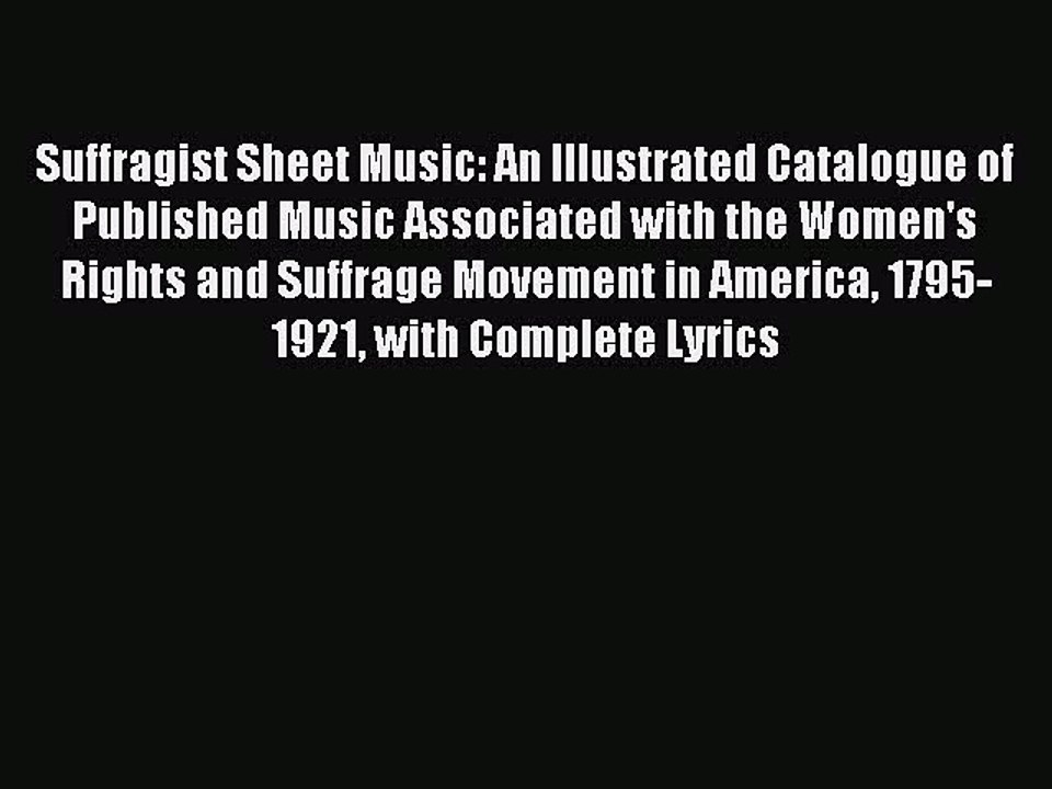 Download Suffragist Sheet Music: An Illustrated Catalogue of Published Music Associated with