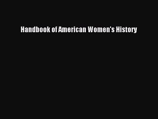 Read Handbook of American Women's History Ebook Free