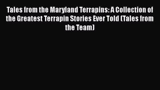 Free [PDF] Downlaod Tales from the Maryland Terrapins: A Collection of the Greatest Terrapin