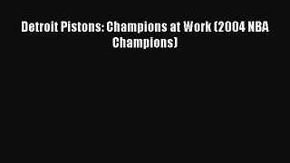 READ book Detroit Pistons: Champions at Work (2004 NBA Champions)  FREE BOOOK ONLINE