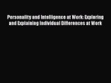 Read Personality and Intelligence at Work: Exploring and Explaining Individual Differences