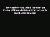 FREE PDF The Gospel According to Phil: The Words and Wisdom of Chicago Bulls Coach Phil Jackson: