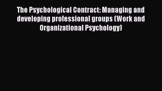 Download The Psychological Contract: Managing and developing professional groups (Work and