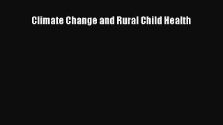 Read Climate Change and Rural Child Health Ebook Free