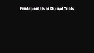 Read Fundamentals of Clinical Trials Ebook Free
