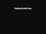 Read Funding Health Care Ebook Free