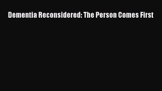 Download Dementia Reconsidered: The Person Comes First Ebook Online