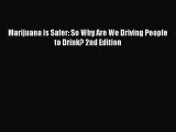 Read Marijuana is Safer: So Why Are We Driving People to Drink? 2nd Edition Ebook Free