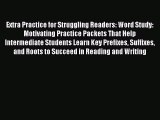 Read Book Extra Practice for Struggling Readers: Word Study: Motivating Practice Packets That