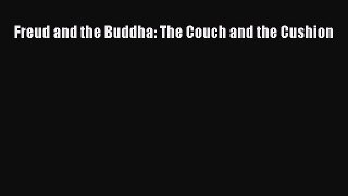 Download Freud and the Buddha: The Couch and the Cushion PDF Online