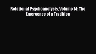 Read Relational Psychoanalysis Volume 14: The Emergence of a Tradition Ebook Free