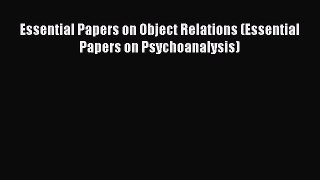 Read Essential Papers on Object Relations (Essential Papers on Psychoanalysis) Ebook Free