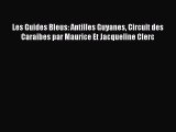 Read Les Guides Bleus: Antilles Guyanes Circuit des Caraibes par Maurice Et Jacqueline Clerc