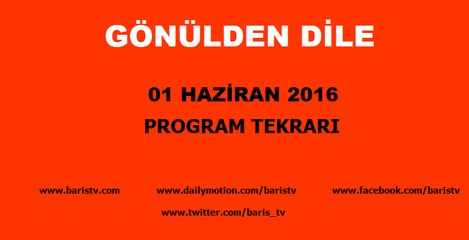 Gönülden Dile Programı 01 Haziran 2016