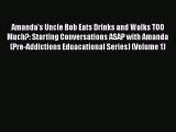 [PDF] Amanda's Uncle Bob Eats Drinks and Walks TOO Much?: Starting Conversations ASAP with