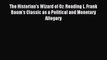 Read Book The Historian's Wizard of Oz: Reading L. Frank Baum's Classic as a Political and