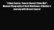 Read I Have Cancer Cancer Doesn't Have Me!: Memoir/Biography of Vicki Matthews: A Mother's