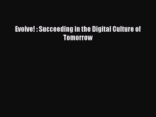 EBOOKONLINEEvolve! : Succeeding in the Digital Culture of TomorrowFREEBOOOKONLINE