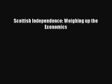 [PDF] Scottish Independence: Weighing up the Economics [Download] Online