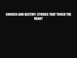 [PDF] CHOICES AND DESTINY: STORIES THAT TOUCH THE HEART [Download] Online