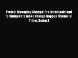 READbookProject Managing Change: Practical tools and techniques to make change happen (Financial