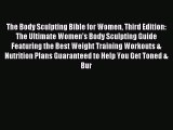 Read The Body Sculpting Bible for Women Third Edition: The Ultimate Women's Body Sculpting