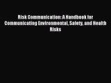 Read Book Risk Communication: A Handbook for Communicating Environmental Safety and Health