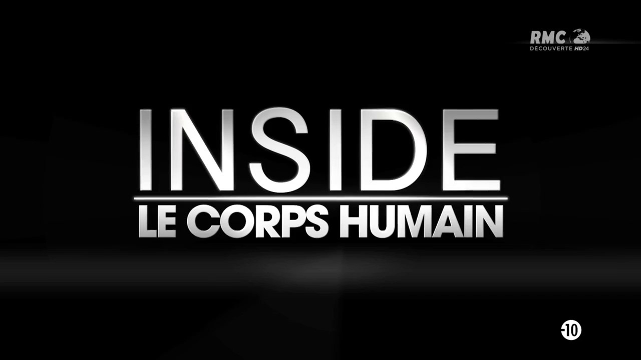 Inside : Le Corps Humain (2/2) [HD]