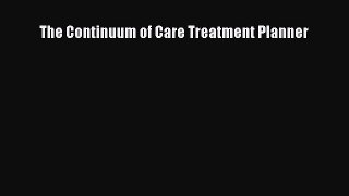 READ book The Continuum of Care Treatment Planner# Full Free