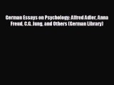 Read German Essays on Psychology: Alfred Adler Anna Freud C.G. Jung and Others (German Library)