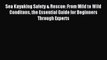 Read Sea Kayaking Safety & Rescue: From Mild to Wild Conditons the Essential Guide for Beginners