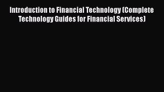 Free[PDF]DownlaodIntroduction to Financial Technology (Complete Technology Guides for Financial
