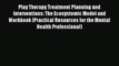 READ book Play Therapy Treatment Planning and Interventions: The Ecosystemic Model and Workbook